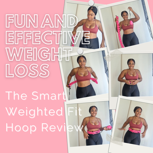 Smart Weighted Fit Hoop Review: The Fun and Effective Way to Lose Weight and Tone Your Body