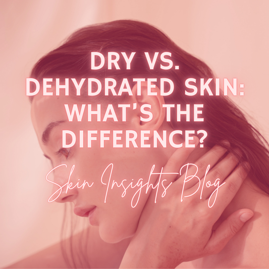 Dry vs. Dehydrated Skin: What’s the Difference