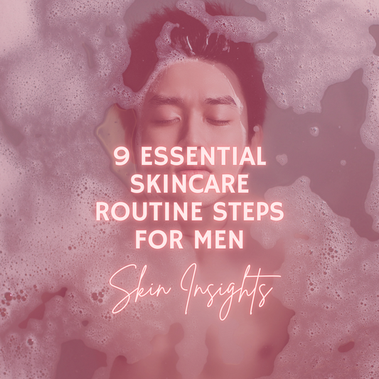 9 Essential Skincare Routine Steps for Men
