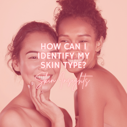 How Can I Identify My Skin Type