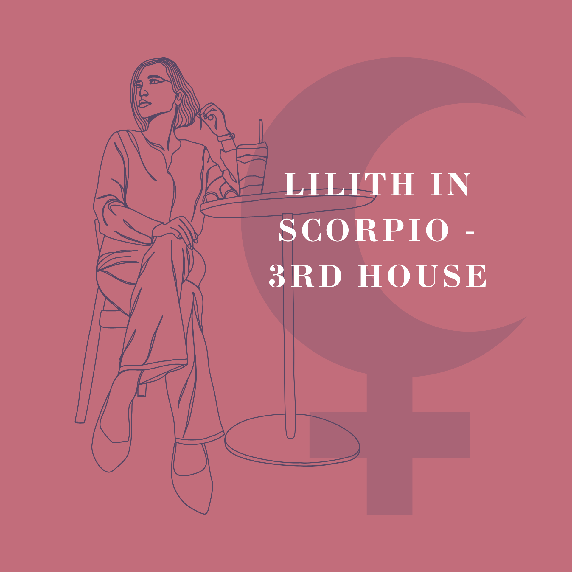 Lilith in Scorpio - 3rd House