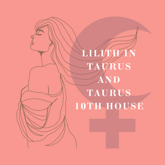 Lilith in Taurus and Taurus 10th House