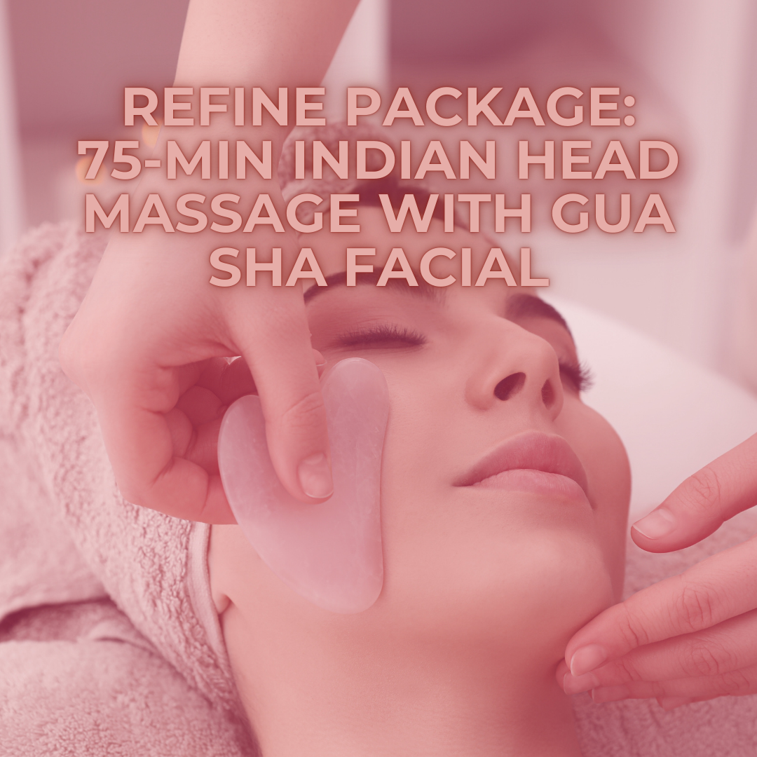 Refine Package: 75-min Indian Head Massage with Gua Sha Facial